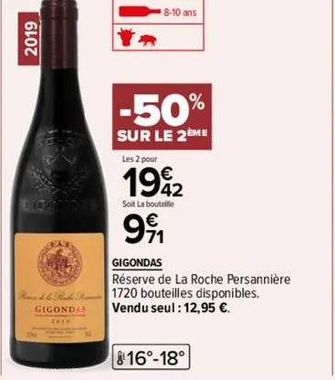 2019  8-10 ans  -50%  sur le 2eme  les 2 pour  €  1992  soit la bouteille  991  gigondas  réserve de la roche persannière  r & le runde 1720 bouteilles disponibles. vendu seul : 12,95 €.  gigondas 