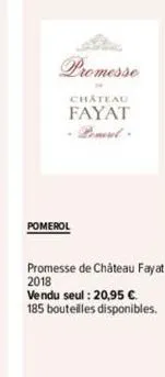 pomerol  promesse  chateau  fayat  promesse de château fayat 2018 vendu seul : 20,95 €. 185 bouteilles disponibles. 