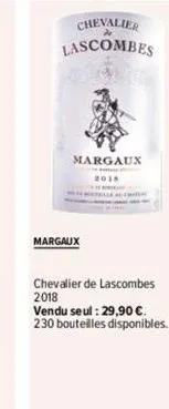 chevalier  lascombes  margaux  margaux  2018  chevalier de lascombes 2018  vendu seul : 29,90 €. 230 bouteilles disponibles. 