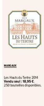 MARGAUX  wwwww  LES HAUTS DUTERTRE  MARGAUX  Les Hauts du Tertre 2014 Vendu seul: 18,95 €. 250 bouteilles disponibles. 