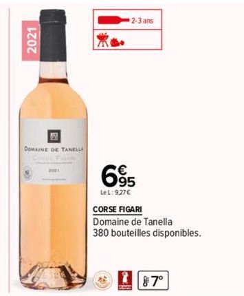 2021  DOMAINE DE TANELLA  6  LeL:927€  2-3 ans  CORSE FIGARI  Domaine de Tanella  380 bouteilles disponibles.  87° 
