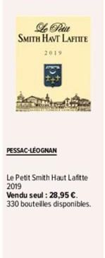 Samo H  com  Le Petit SMITH HAVT LAFTITE  2019  PESSAC-LÉOGNAN  Le Petit Smith Haut Lafitte 2019  Vendu seul : 28,95 €. 330 bouteilles disponibles. 