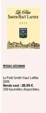samo h  com  le petit smith havt laftite  2019  pessac-léognan  le petit smith haut lafitte 2019  vendu seul : 28,95 €. 330 bouteilles disponibles. 