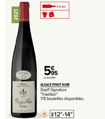 2021  Alva  Dopff  SOLD  Pinot Noir  Tradition  3-5 ans  €  595  La bouteille  ALSACE PINOT NOIR  Dopff Signature "Tradition"  170 bouteilles disponibles.  12°-14°  