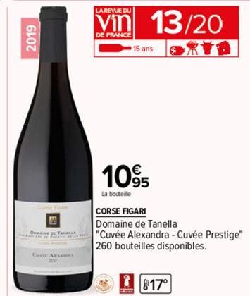 2019  DANE  LA REVUE DU  DE FRANCE  10%  La bouteille  13/20  OXYB  15 ans  CORSE FIGARI  Domaine de Tanella  "Cuvée Alexandra - Cuvée Prestige" 260 bouteilles disponibles.  817° 