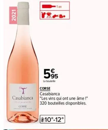 2021  casabianca  corse  1 an  595  la bouteille  corse  casabianca  "les vins qui ont une âme !"  320 bouteilles disponibles.  810°-12° 