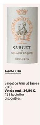 SARGET  GRUAUD LAROSE  SAINT-JULIEN  SAINT-JULIEN  Sarget de Gruaud Larose 2018 Vendu seul: 24,90 €. 425 bouteilles disponibles. 