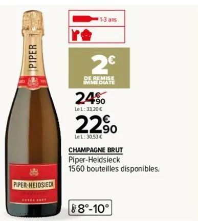 piper  piper-heidsieck  exfee bary  1-3 ans  2€  de remise immediate  24%  le l: 33,20 €  22⁹⁰  le l: 30,53 €  champagne brut  piper-heidsieck  1560 bouteilles disponibles.  88°-10° 
