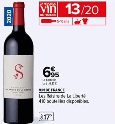 2020  es raisins de la libert  la revue du  vin 13/20  de france  5-10 ans  6⁹5  la bouteille  lel: 9,27 €  17⁰  vin de france  les raisins de la liberté  410 bouteilles disponibles. 