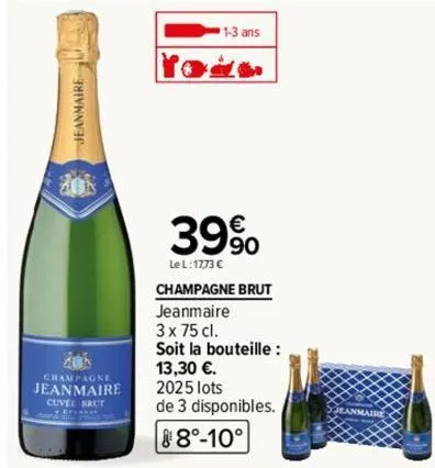 jeanmaire  1-3 ans  20%  champagne  jeanmaire 2025 lots  1  39%  le l:17,73 €  champagne brut  jeanmaire  3 x 75 cl.  soit la bouteille :  13,30 €.  de 3 disponibles. 88°-10°  