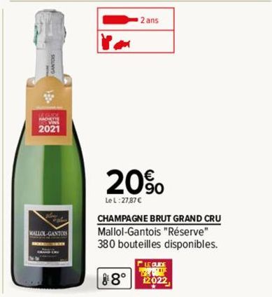 HACHETT  2021  MALLOL-GANTOIS  2 ans  20%  Le L: 27,87 €  CHAMPAGNE BRUT GRAND CRU Mallol-Gantois "Réserve" 380 bouteilles disponibles.  LE GUIDE  VABLE  12022 