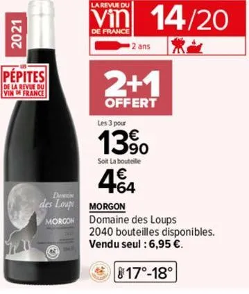 2021  pépites  de la revue du  vin de france  la revue du  vin 14/20  de france  2 ans  2+1  offert  les 3 pour  13%  soit la bouteille  4€4  demi  des loups morgon  morgon  domaine des loups 2040 bou