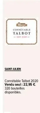 hikayel connetable talbot  ---  saint-julien  connétable talbot 2020 vendu seul: 22,95 €. 320 bouteilles disponibles. 