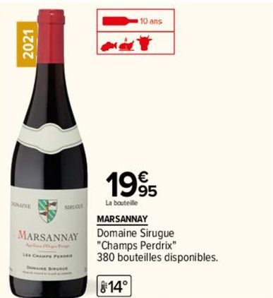 2021  NE  MARSANNAY  LES CHAMPS P  SERUOLE  DOMAINE SIRUeut  10 ans  1995  €  La bouteille MARSANNAY Domaine Sirugue  "Champs Perdrix"  380 bouteilles disponibles.  814° 