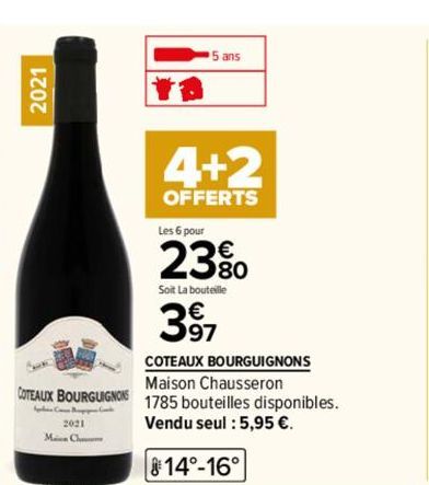 2021  2021  Main Ch  COTEAUX BOURGUIGNONS  Maison Chausseron  COTEAUX BOURGUIGNONS 1785 bouteilles disponibles.  Split Can Boppen  Vendu seul : 5,95 €.  14°-16°  5 ans  4+2  OFFERTS  Les 6 pour  23%  