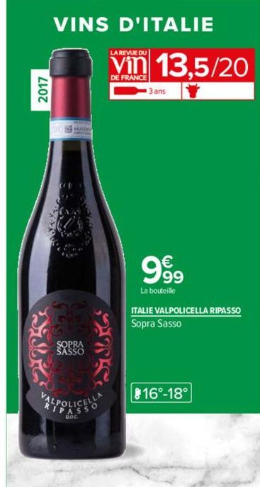 2017  HIS  VINS D'ITALIE  SOPRA  SASSO  275  VALPOLICELLA  LA REVUE DU  Vin 13,5/20  DE FRANCE  3 ans  999  La bouteille  ITALIE VALPOLICELLA RIPASSO Sopra Sasso  816°-18°  