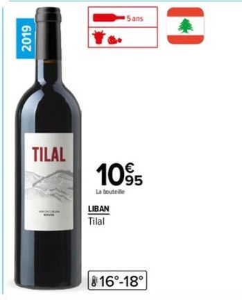 2019  TILAL  LIBAN  Tilal  5 ans  10%  La bouteille  816°-18° 