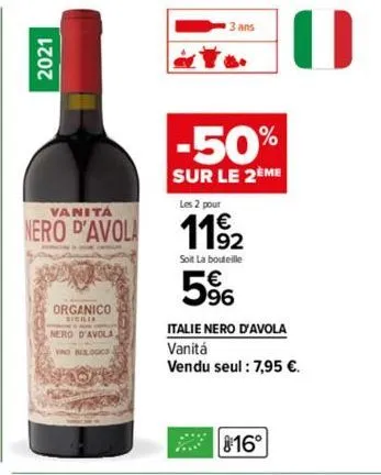 2021  vanita  nero d'avola  organico sichia  nero d'avola  -50%  sur le 2eme  les 2 pour  €  1192  soit la bouteille  5%  italie nero d'avola vanitá  vendu seul : 7,95 €.  88 as  816° 