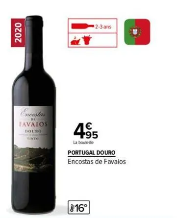 2020  encostas  de  favalos  douro  2-3 ans  4.95  la bouteille  portugal douro  encostas de favaios  16°  