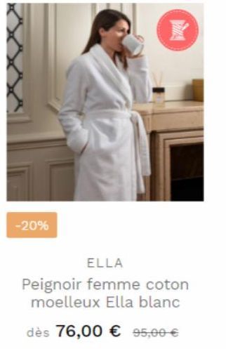 -20%  MA  ELLA  Peignoir femme coton moelleux Ella blanc  dès 76,00 € 95,00 € 