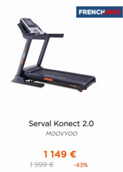 Serval Konect 2.0 MOOVYOO  1 149 €  FRENCH  1999 €  -43%  