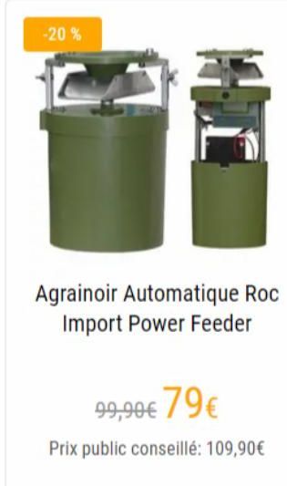 -20%  Agrainoir Automatique Roc Import Power Feeder  99,99€ 79€  Prix public conseillé: 109,90€  offre sur Pecheur.com