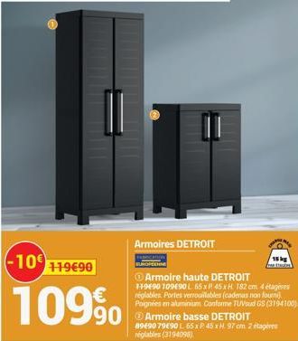 -10€ 119€90  109%  Armoires DETROIT  90 Armoire basse DETROIT  Armoire haute DETROIT 119690 109E90 L 65 x P 45 xH 182 cm 4 étagères réglables Portes verrouillables (cadenas non fourni Poignées en alum