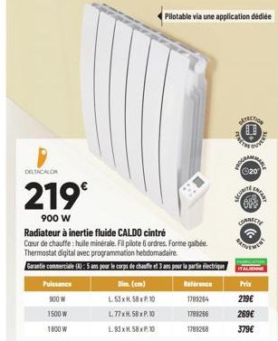 DELTACALOR  219€  900 W  Radiateur à inertie fluide CALDO cintré  Cœur de chauffe: huile minérale. Fil pilote 6 ordres. Forme galbée. Thermostat digital avec programmation hebdomadaire.  Garantie comm