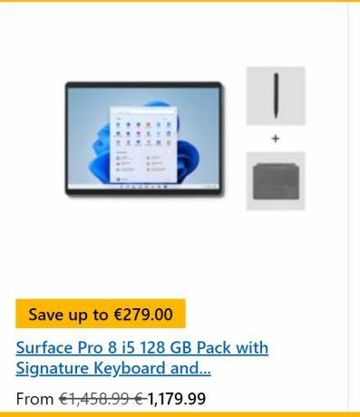 Save up to €279.00  Surface Pro 8 i5 128 GB Pack with Signature Keyboard and...  From €1,458.99 €-1,179.99 