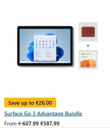 save up to €26.00  surface go 3 advantage bundle from €-607.99 €587.99 