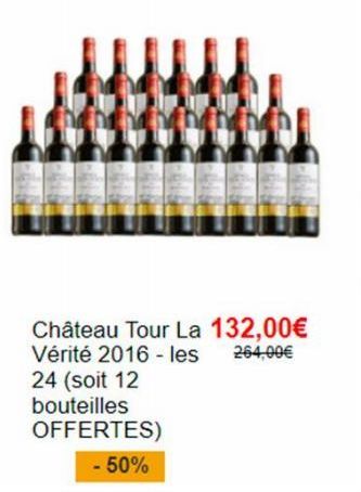 Château Tour La 132,00€ Vérité 2016 - les 264,00€ 24 (soit 12 bouteilles OFFERTES)  - 50% 