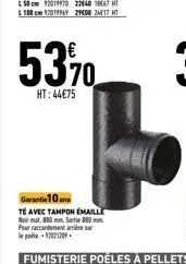 53%  ht:44€75  garantie 10 ans  té avec tampon emaille noir mat 880 mm sortie 880 pour raccordement arrière sur le pole-92021209 