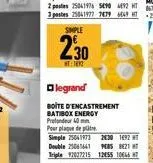 nt:1892  legrand  boite d'encastrement batibox energy profondeur 40 m  pour plaque de pre  simple 25041973 2430 1692 double 25061641 985 821 ht triple 92027215 1255 10146 t 