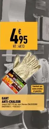 €  495  ht:4€13  molizion  e  gant anti-chaleur jusqu'à 250c (15 mm 238 en47/e51-92822652.  convient aux mains droites at gauches 