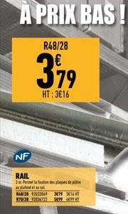À PRIX BAS!  R48/28  379  HT:3€16  NF  RAIL  1m Permet la fination des plaques de l au plafond et ass  R&B/28 2033349 379 316 870/28 37036722 5499 499 