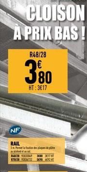 CLOISON A PRIX BAS!  R48/28  380  HT:3€17  NF  RAIL  1m Permet la fination des plaques de l au plafond et asse  868/28 92033549 380 3817 870/28 17036722 5490 492 