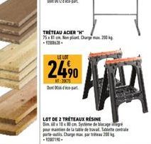 TRÉTEAU ACIER "H"  75.81 cm in plant. Cargman, 200 kடி:  LE LOT  24,⁹0  2075 DE66co-part  LOT DE 2 TRÉTEAUX RÉSINE  Dim 60 x 10 x 80 cm Système de blocage pour maintien de la table de travail. Tablett