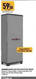 Usage intérieur et extérieur sous abri  ARMOIRE HAUTE L68 X P39 X H173 CM "STILO Charge de 15 kg partage 35kg Charge totale de 45 kg Montage rapide +2501445.  ÉTABLIS 