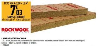 ÉP.75 MM R=2.00-LE M²  703  56695 LE BALLOT HT: 5886 LE M 47646 LE BALLOT  ROCKWOOL 