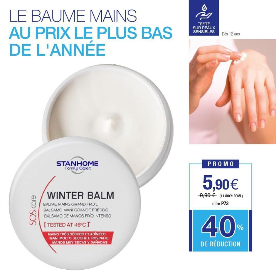 LE BAUME MAINS AU PRIX LE PLUS BAS DE L'ANNÉE  SOS care  STANHOME Family Expert  WINTER BALM  BAUME MAINS GRAND FROD BALSAMO MANI GRANDE FREDDO BÁLSAMO DE MANOS FRÍO INTENSO  [TESTED AT -16°C]*  MAINS