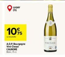 LUGNY (71)  10⁹5  La boutobe  A.O.P. Bourgogne Viré-Clessé L'AURORE Blanc, 75 cl  VIRE CLES 