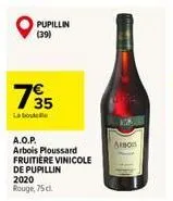 pupillin (39)  735  la boute  a.o.p. arbois ploussard fruitiere vinicole de pupillin 2020 rouge, 75 cl.  abo 
