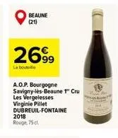 beaune (21)  2699  la boute  a.o.p. bourgogne savigny-lès-beaune 1" cru les vergelesses virginie pillet dubreuil-fontaine  2018 rouge, 75 cl. 