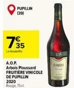 pupillin (39)  735  la boute  a.o.p. arbois ploussard fruitiere vinicole de pupillin 2020 rouge, 75 cl.  abo 