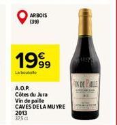 1999  La boutale  ARBOIS (39)  A.O.P. Côtes du Jura  Vin de paille CAVES DE LA MUYRE  2013 37.5 dl  IN DE PAILLE  PAR 