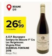 BEAUNE (21)  2699  La boute  A.O.P. Bourgogne Savigny-lès-Beaune 1" Cru Les Vergelesses Virginie Pillet DUBREUIL-FONTAINE  2018 Rouge, 75 cl. 