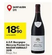saint-aubin (21)  18.⁹0  la bouteille  a.o.p. bourgogne mercurey premier cru naudin varrault 2019 rouge, 75cl  p 