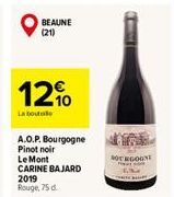 12%  La boutale  BEAUNE (21)  A.O.P. Bourgogne  Pinot noir  Le Mont  CARINE BAJARD  2019 Rouge, 75 d.  BOURGOGNE 