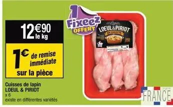 12€90  kg  1€  € de remise  immédiate sur la pièce  cuisses de lapin loeul & piriot x6  existe en différentes variétés  lair  fixee? offert loeul&piriot  france 
