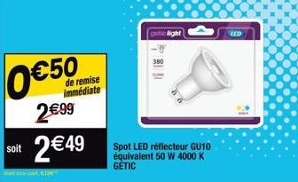 de remise immédiate  2€99  soit 2€49 Spot LED reflecteur GU10  équivalent 50 W 4000 K  GETIC  getic light  380  LED 